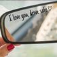 I Love You Drive Safe Car Rearview Mirror Decal-Limited Time Buy 1 Get 1 Free🎁